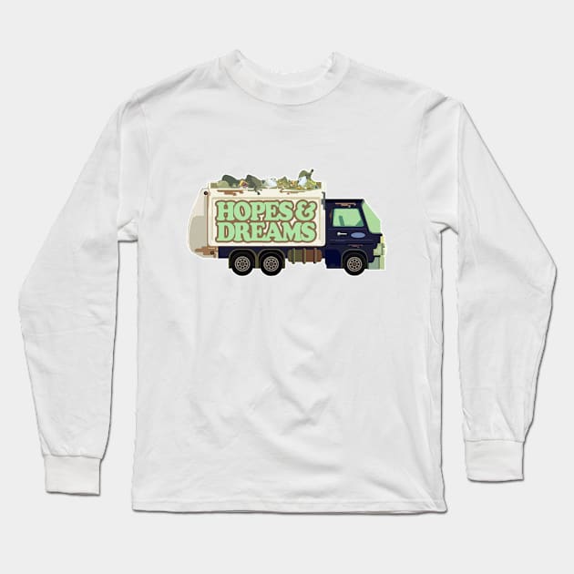 Hopes & Dreams Garbage Truck / Funny Nihilism Design Long Sleeve T-Shirt by DankFutura